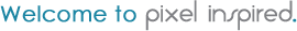 Welcome to pixel inspired.
